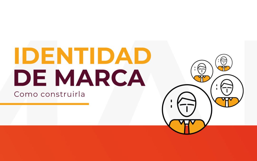 ¿Cómo construir una identidad de marca?